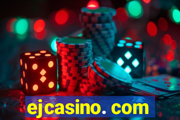 ejcasino. com