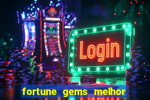 fortune gems melhor horário para jogar