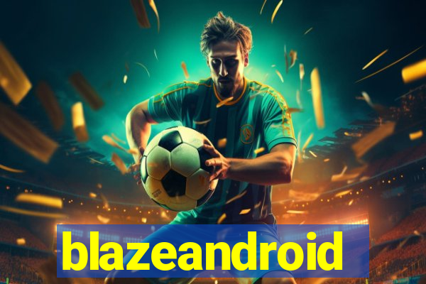 blazeandroid
