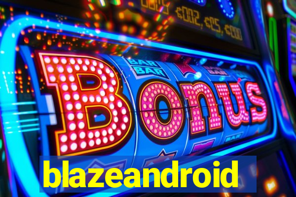 blazeandroid