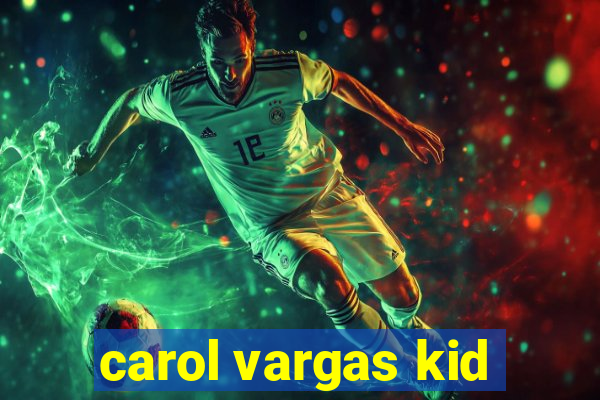 carol vargas kid