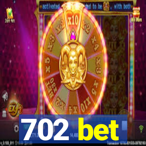 702 bet