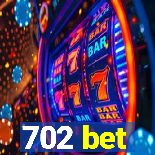 702 bet