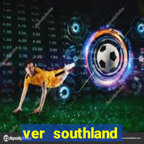 ver southland online gratis