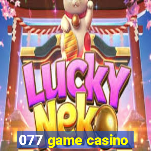 077 game casino
