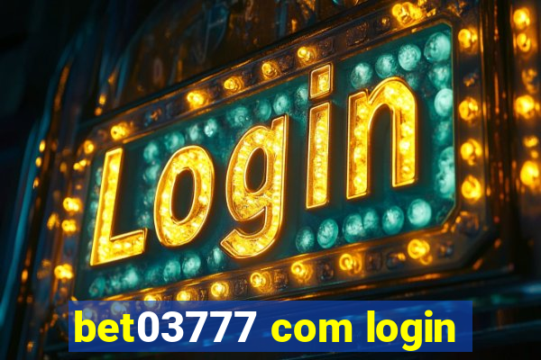 bet03777 com login