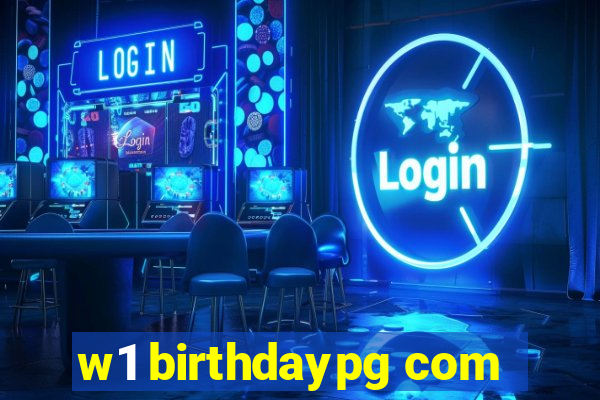 w1 birthdaypg com
