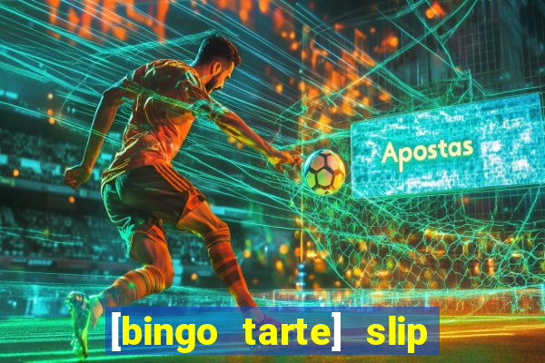 [bingo tarte] slip & stop