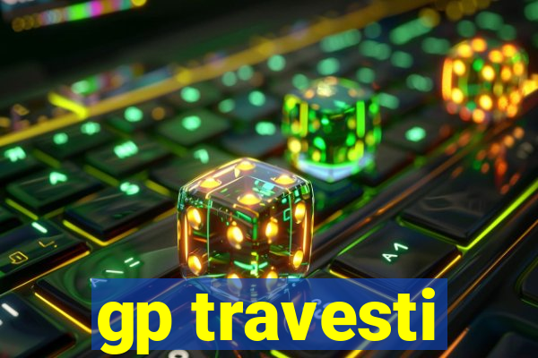 gp travesti