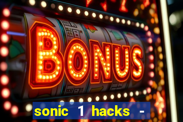 sonic 1 hacks - sonic retro