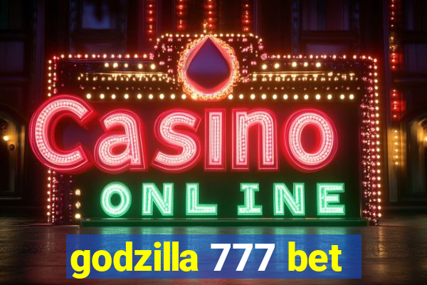 godzilla 777 bet