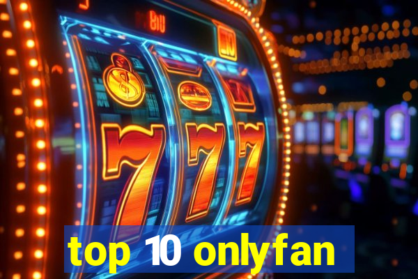 top 10 onlyfan