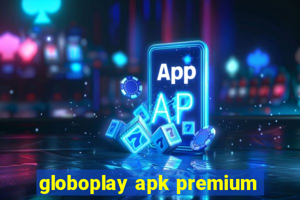 globoplay apk premium