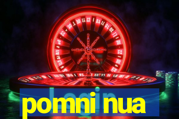 pomni nua