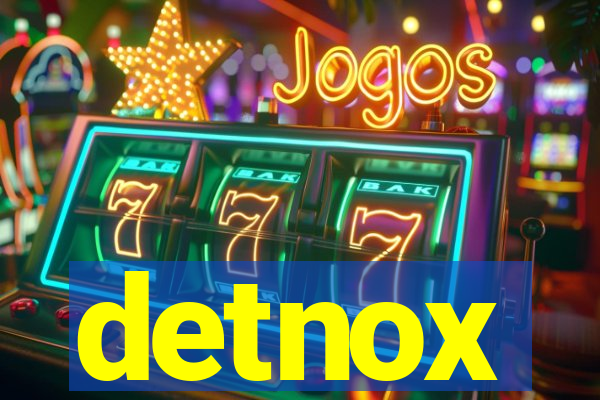 detnox