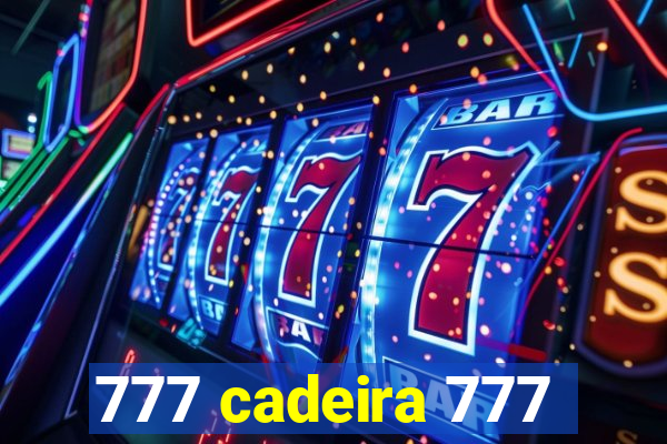 777 cadeira 777
