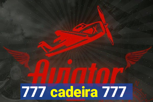 777 cadeira 777