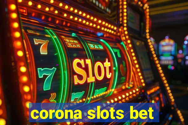 corona slots bet