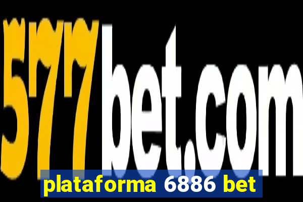 plataforma 6886 bet