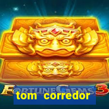 tom corredor dinheiro infinito atualizado 2023