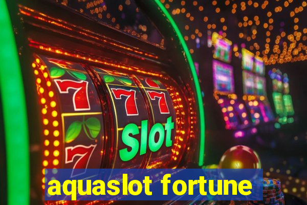 aquaslot fortune