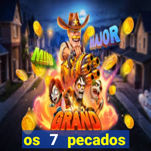 os 7 pecados capitais filme