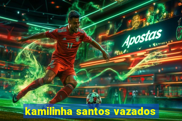 kamilinha santos vazados