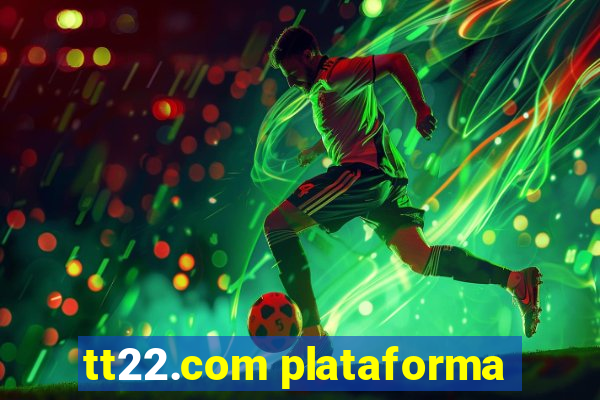tt22.com plataforma