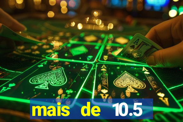 mais de 10.5 escanteios o que significa