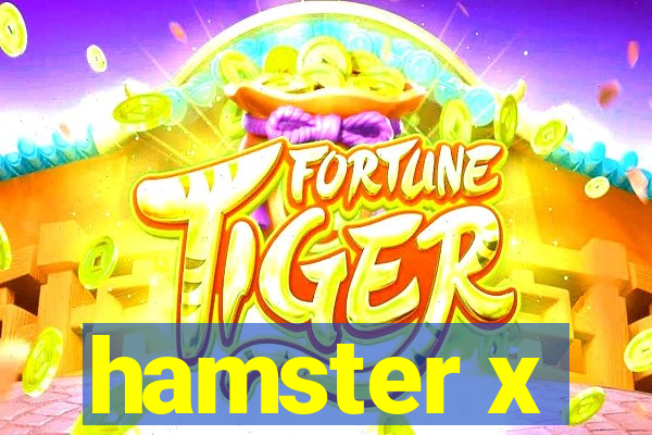hamster x