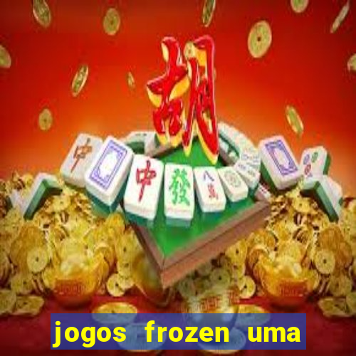 jogos frozen uma aventura congelante problema em dobro