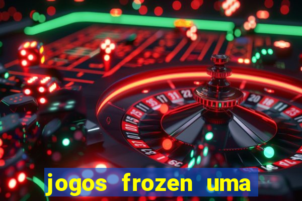 jogos frozen uma aventura congelante problema em dobro