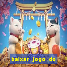 baixar jogo do tigrinho para ganhar dinheiro