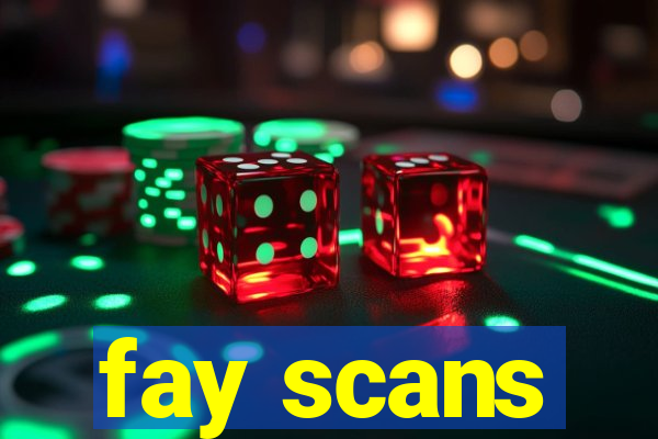 fay scans