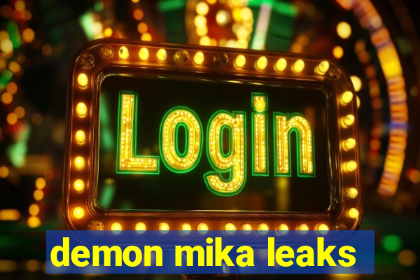 demon mika leaks