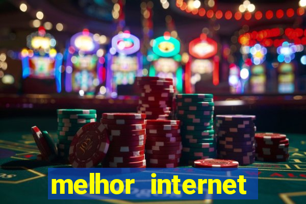 melhor internet para jogar online