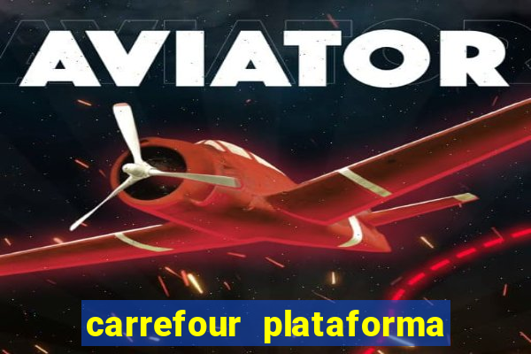 carrefour plataforma de jogos