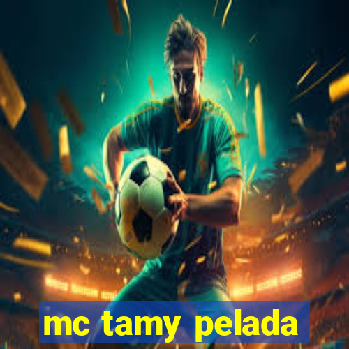 mc tamy pelada