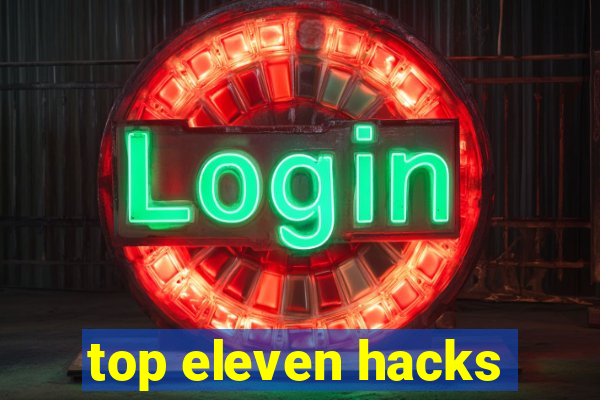 top eleven hacks