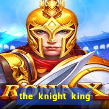 the knight king who returned with a god ptbr