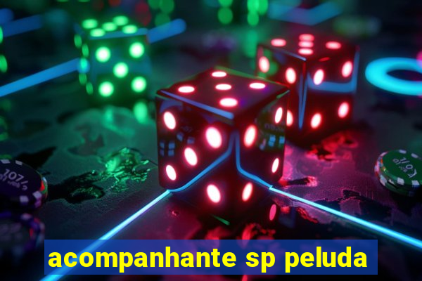 acompanhante sp peluda
