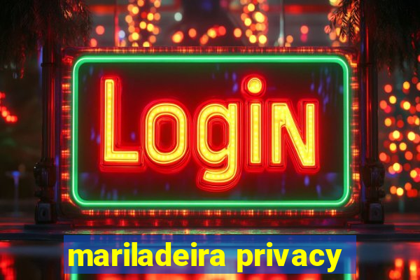 mariladeira privacy