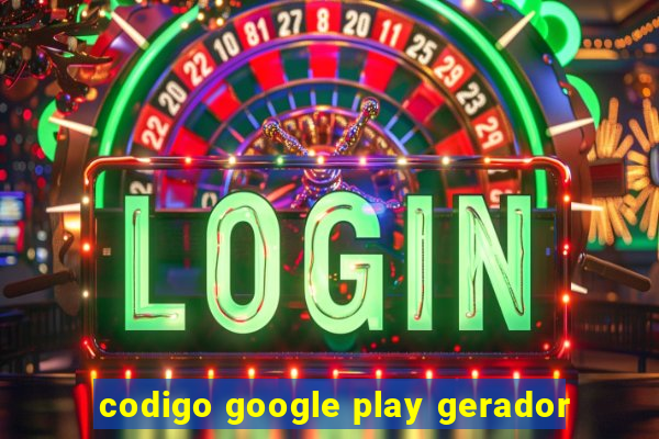 codigo google play gerador