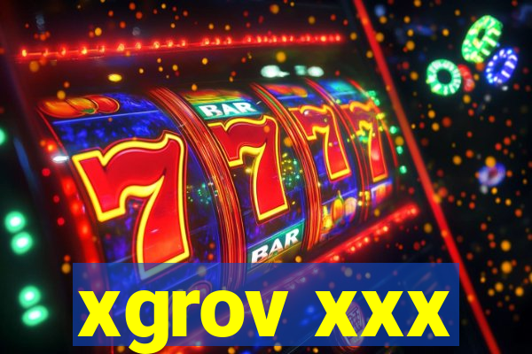 xgrov xxx