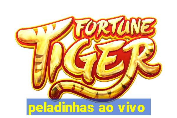 peladinhas ao vivo