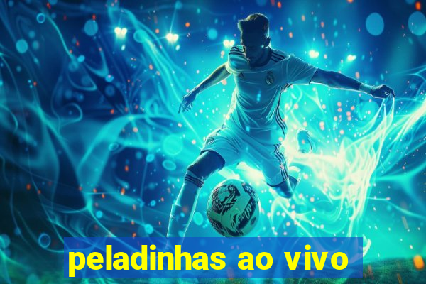 peladinhas ao vivo