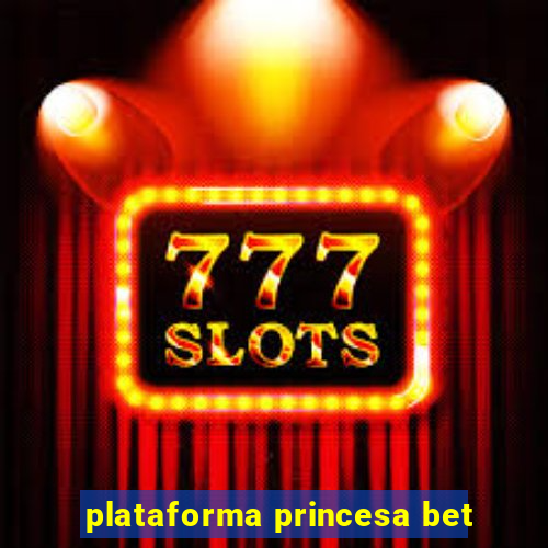 plataforma princesa bet