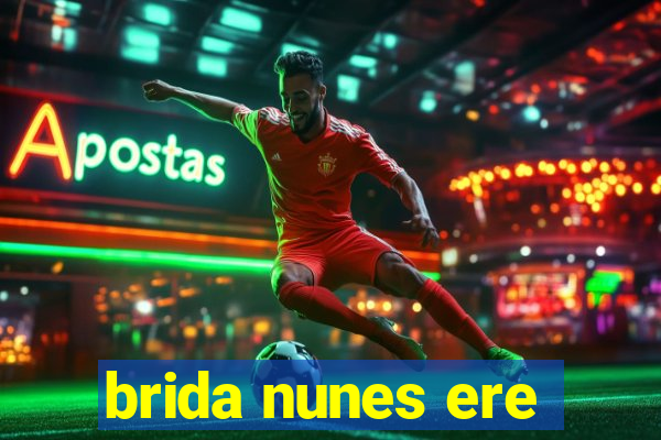 brida nunes ere