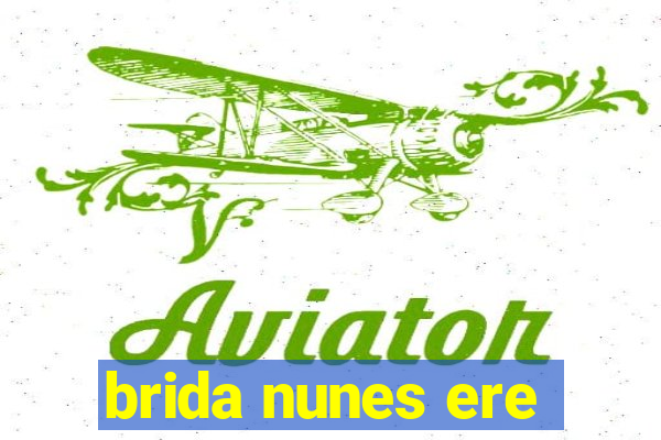 brida nunes ere