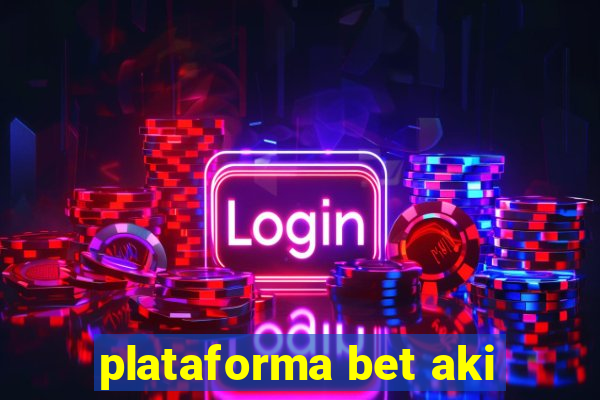 plataforma bet aki